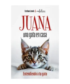 Libro “Juana una gata en casa - Entendiendo a tu gato”